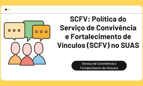 SCFV: Política do Serviço de Convivência e Fortalecimento de Vínculos (SCFV) no SUAS